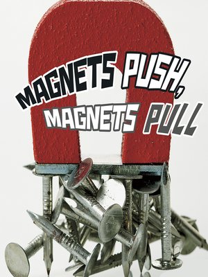 cover image of Magnets Push, Magnets Pull